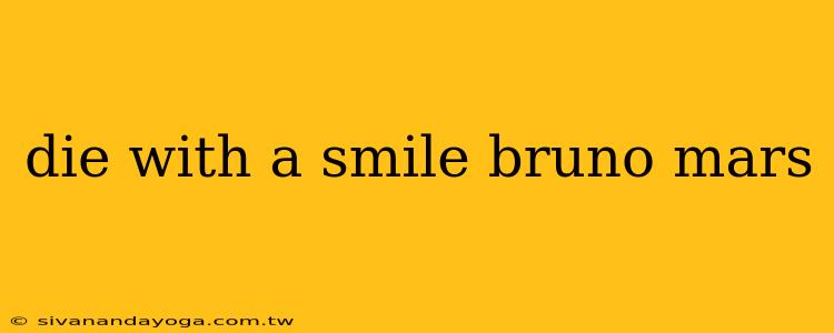 die with a smile bruno mars