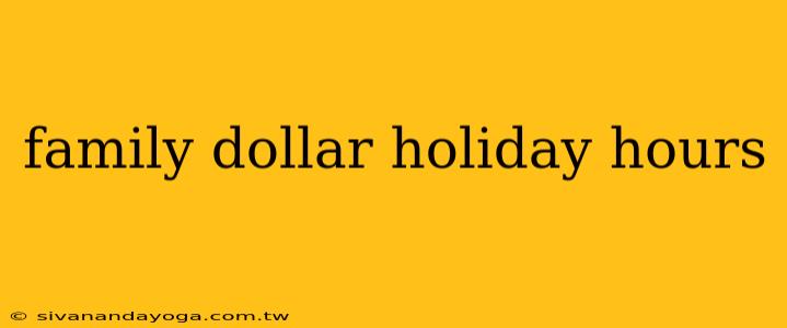 family dollar holiday hours