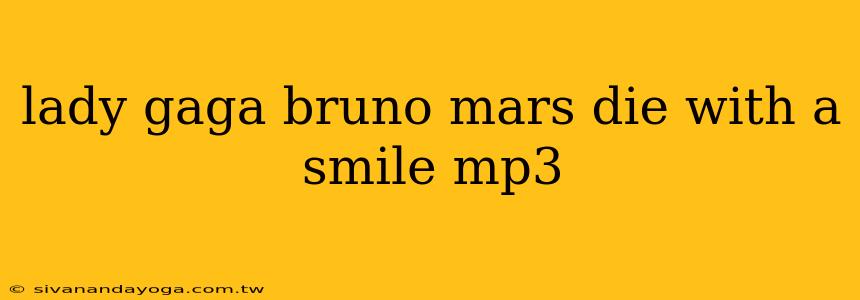 lady gaga bruno mars die with a smile mp3