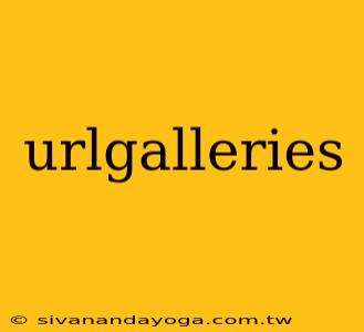 urlgalleries